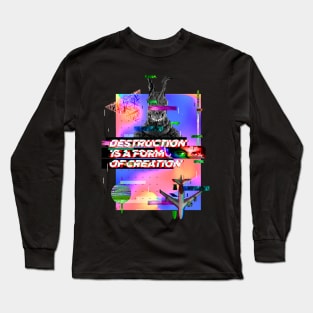 Destruction is a form of creation Long Sleeve T-Shirt